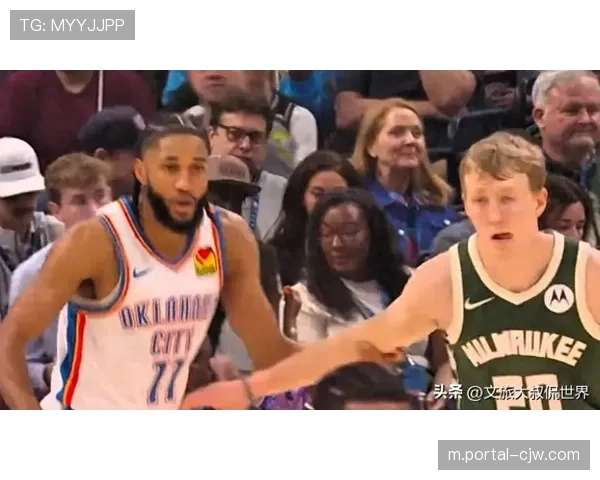 雄鹿战胜雷霆喜迎连胜 吉昂19+11手刃旧主